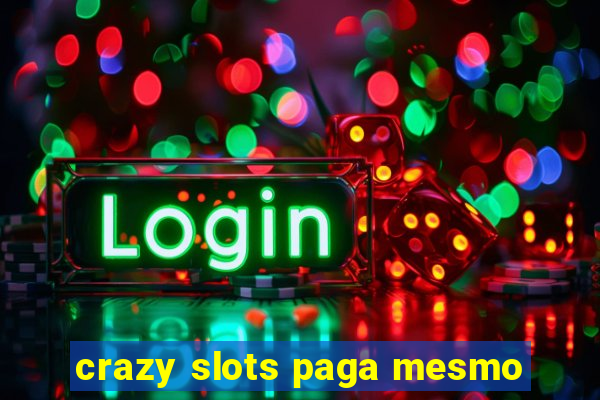 crazy slots paga mesmo