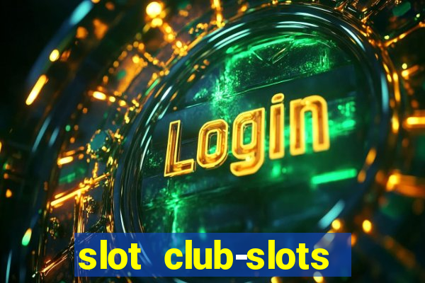 slot club-slots online game