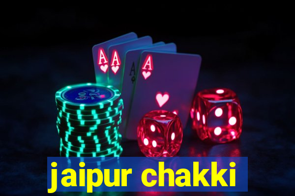 jaipur chakki