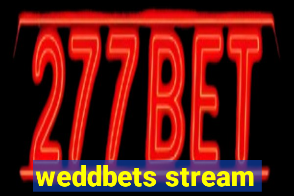 weddbets stream