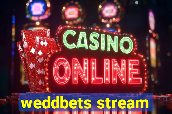 weddbets stream