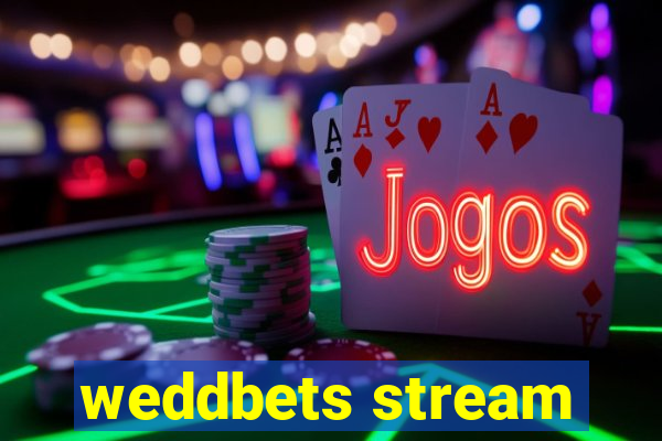 weddbets stream