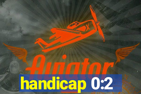 handicap 0:2