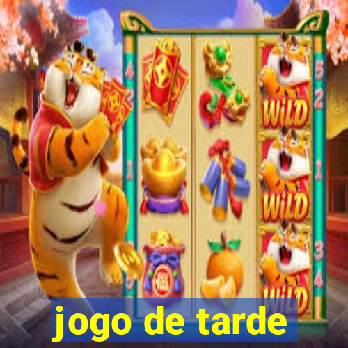 jogo de tarde