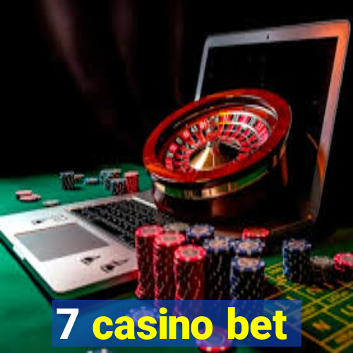 7 casino bet