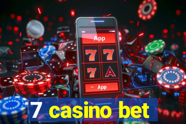 7 casino bet