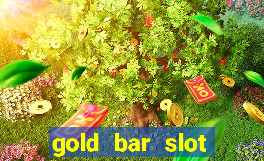 gold bar slot machine online