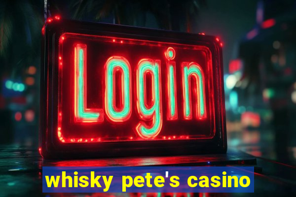 whisky pete's casino