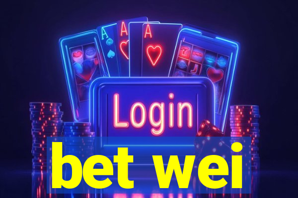 bet wei