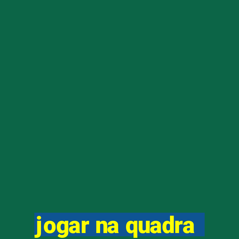 jogar na quadra