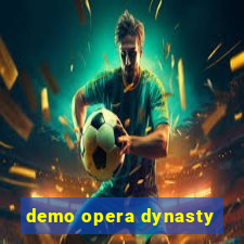 demo opera dynasty