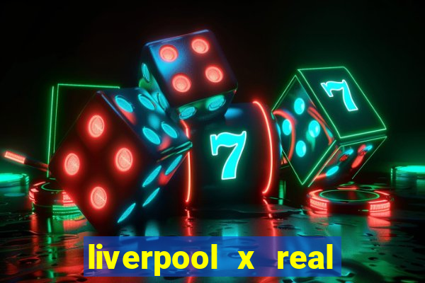 liverpool x real madrid ao vivo futemax