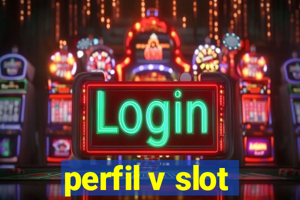 perfil v slot