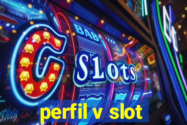 perfil v slot