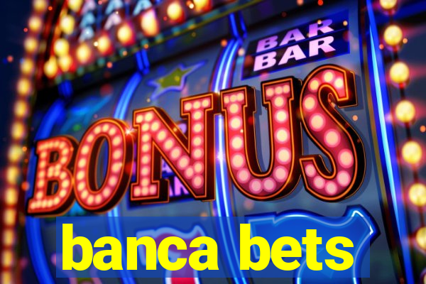 banca bets