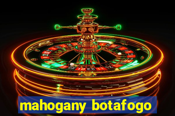 mahogany botafogo