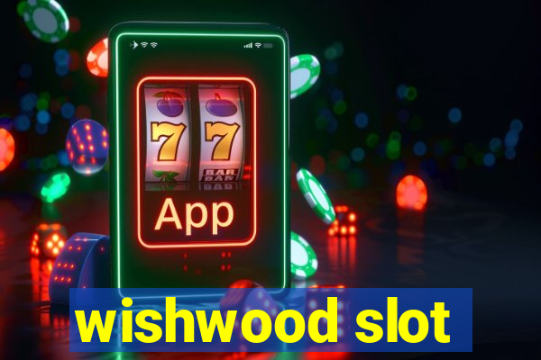 wishwood slot