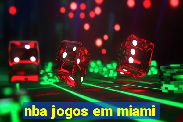 nba jogos em miami