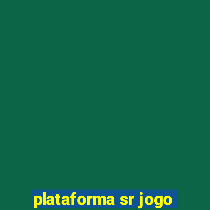 plataforma sr jogo