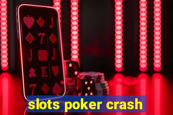 slots poker crash