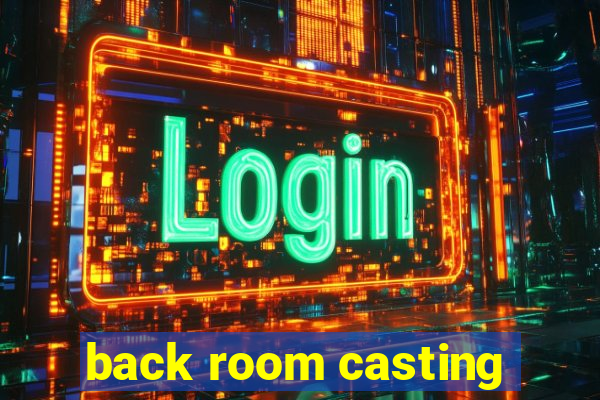 back room casting