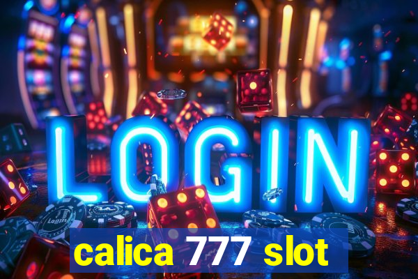 calica 777 slot