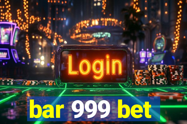 bar 999 bet