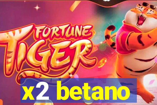 x2 betano