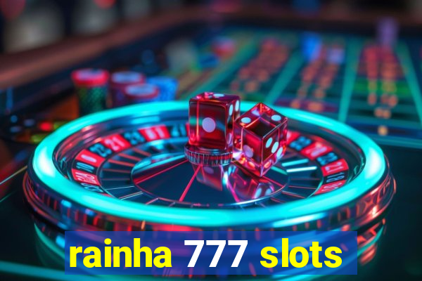 rainha 777 slots