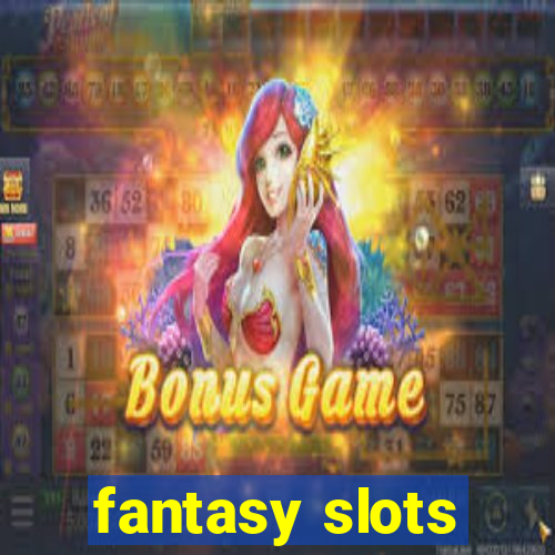 fantasy slots