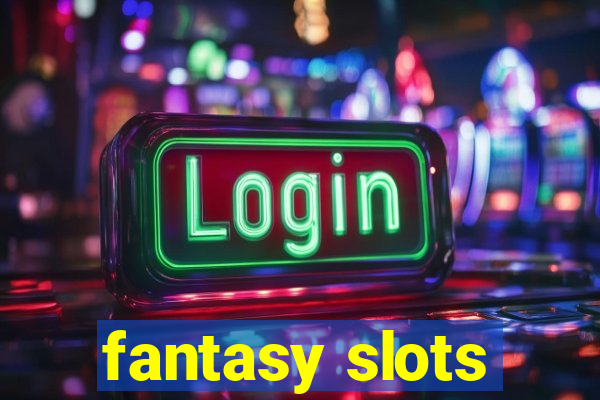 fantasy slots