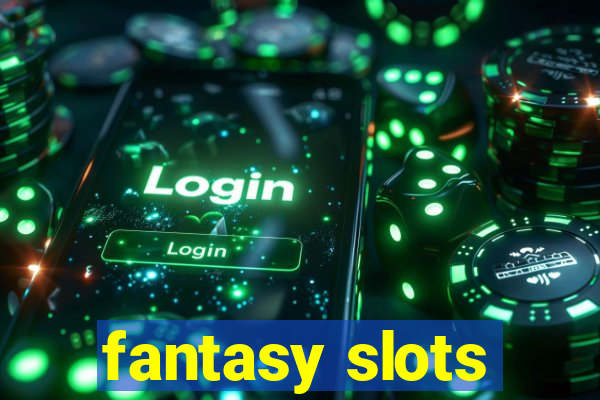 fantasy slots