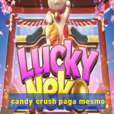 candy crush paga mesmo