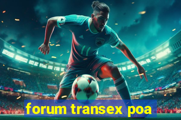 forum transex poa