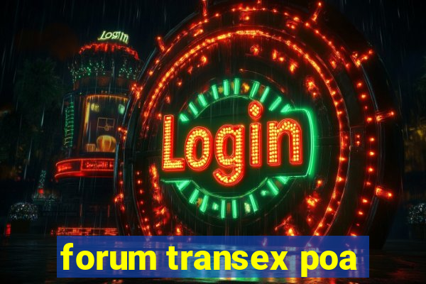 forum transex poa