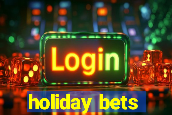 holiday bets