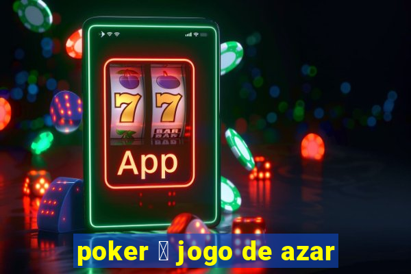 poker 茅 jogo de azar