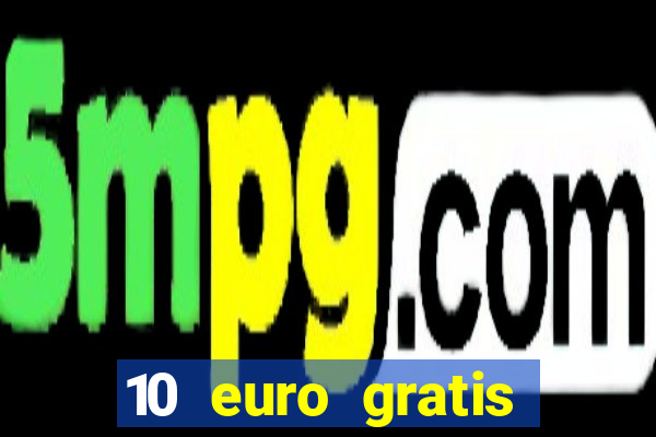 10 euro gratis speelgeld casino