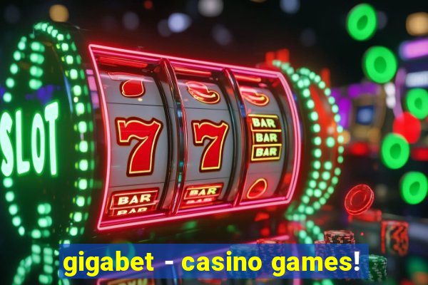 gigabet - casino games!