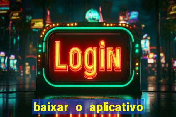 baixar o aplicativo do jogo