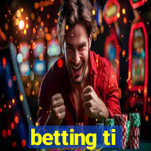 betting ti