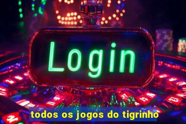 todos os jogos do tigrinho