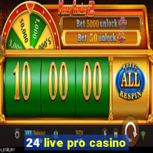 24 live pro casino