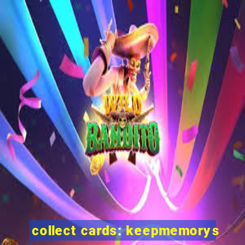 collect cards: keepmemorys