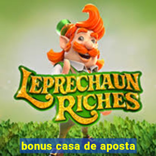 bonus casa de aposta