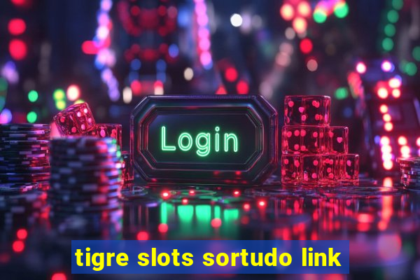 tigre slots sortudo link