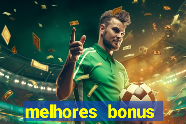 melhores bonus casas de apostas