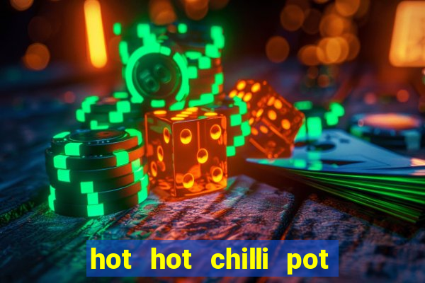 hot hot chilli pot slot free play