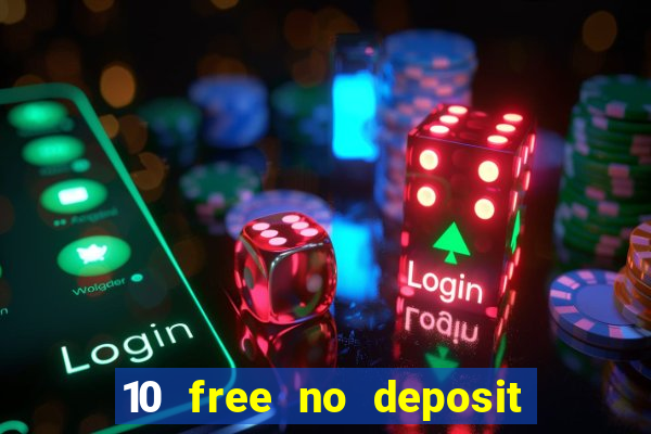 10 free no deposit casino bonus uk