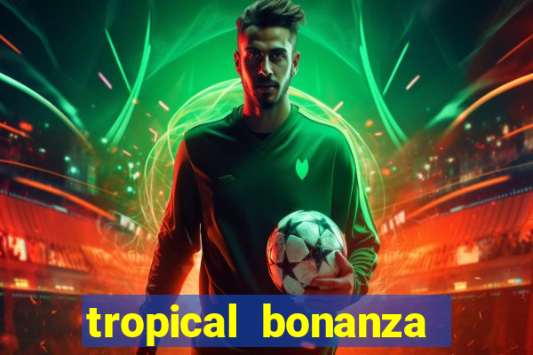 tropical bonanza slot free